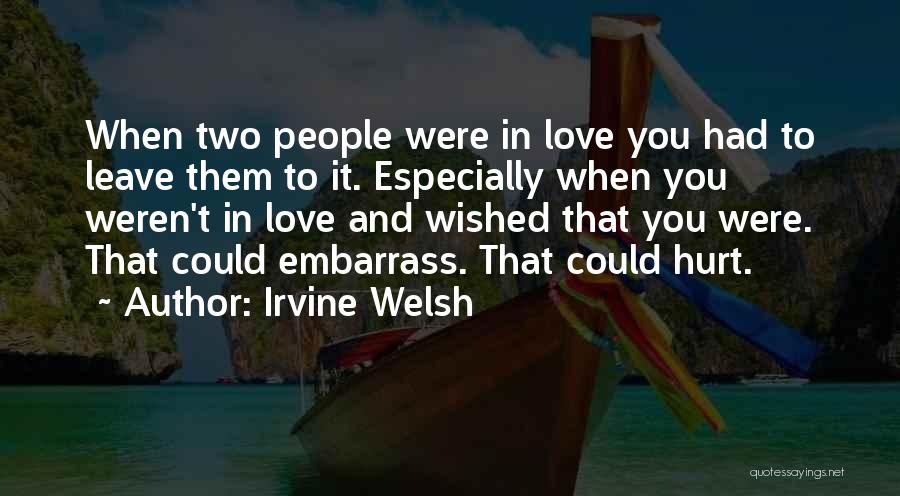 Embarrass Quotes By Irvine Welsh