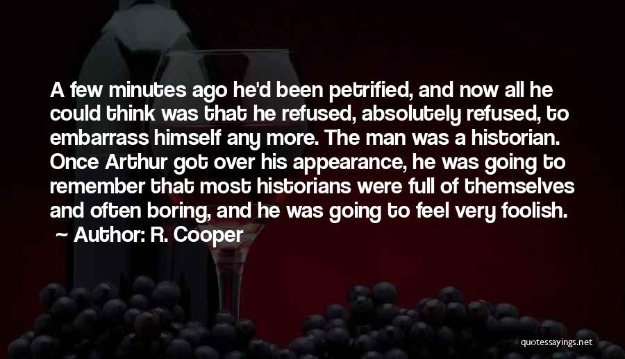 Embarrass Quotes By R. Cooper