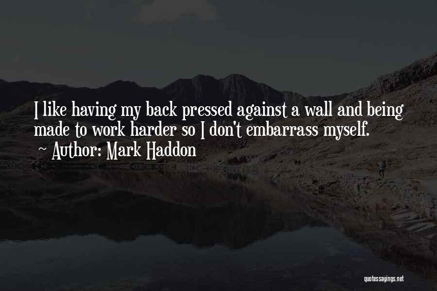 Embarrass Yourself Quotes By Mark Haddon