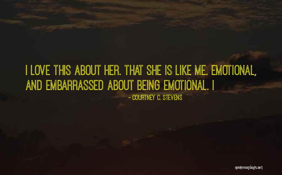 Embarrassed Love Quotes By Courtney C. Stevens Embarrassed Love Quotes By Courtney C. Stevens