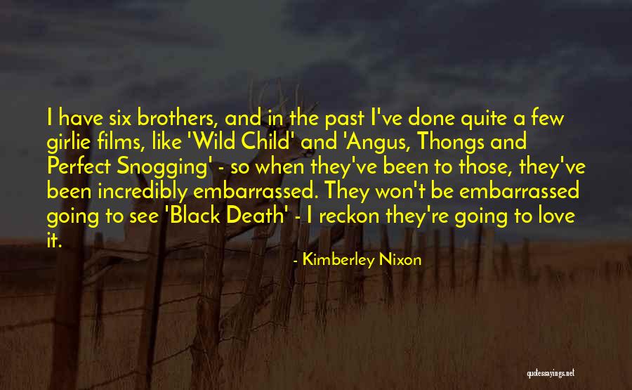 Embarrassed Love Quotes By Kimberley Nixon Embarrassed Love Quotes By Kimberley Nixon