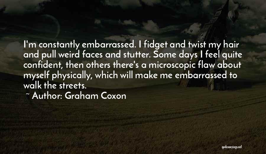 Embarrassed Myself Quotes By Graham Coxon