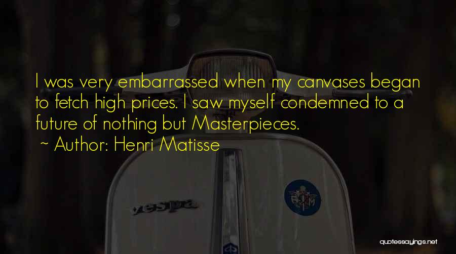 Embarrassed Myself Quotes By Henri Matisse