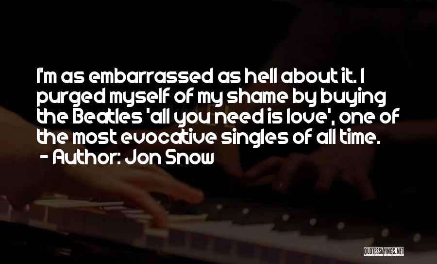 Embarrassed Myself Quotes By Jon Snow