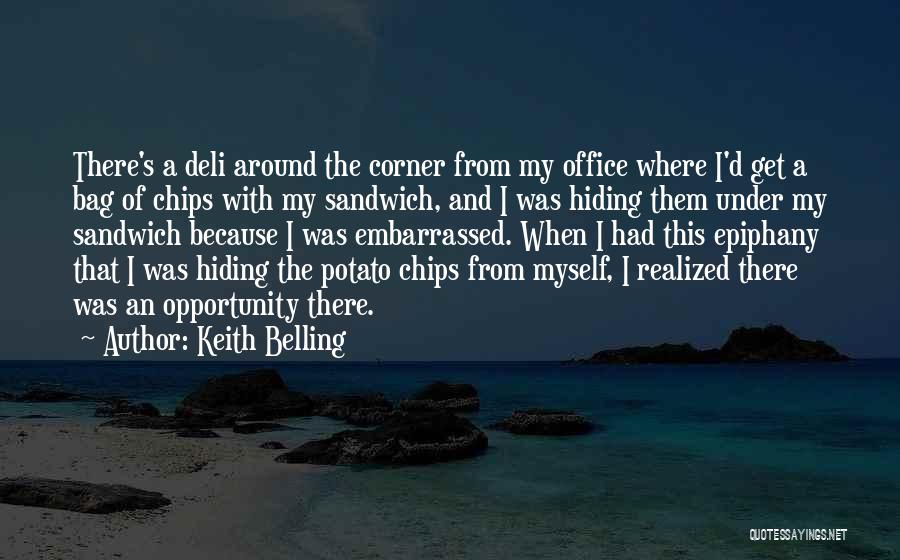 Embarrassed Myself Quotes By Keith Belling