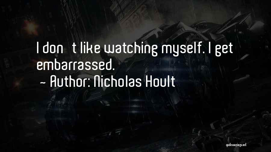 Embarrassed Myself Quotes By Nicholas Hoult