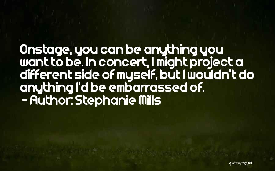 Embarrassed Myself Quotes By Stephanie Mills