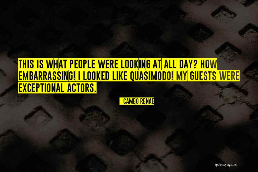 Embarrassing People Quotes By Cameo Renae Embarrassing People Quotes By Cameo Renae