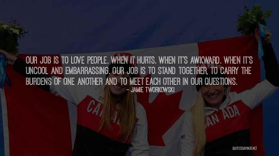 Embarrassing People Quotes By Jamie Tworkowski Embarrassing People Quotes By Jamie Tworkowski