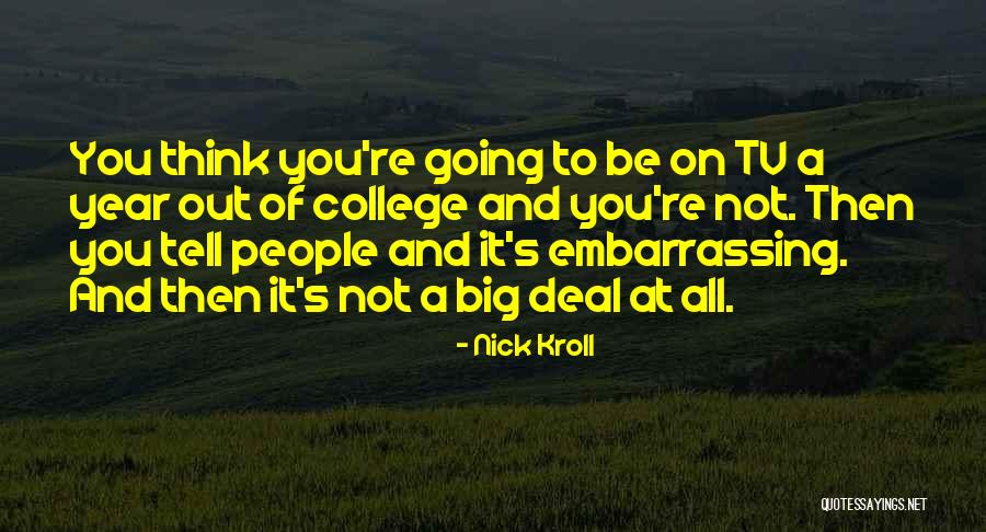 Embarrassing People Quotes By Nick Kroll Embarrassing People Quotes By Nick Kroll