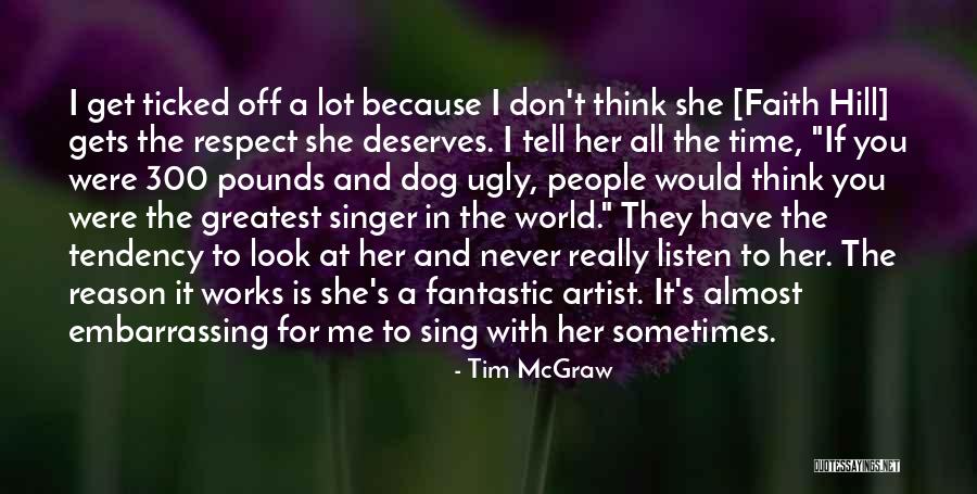 Embarrassing People Quotes By Tim McGraw Embarrassing People Quotes By Tim McGraw