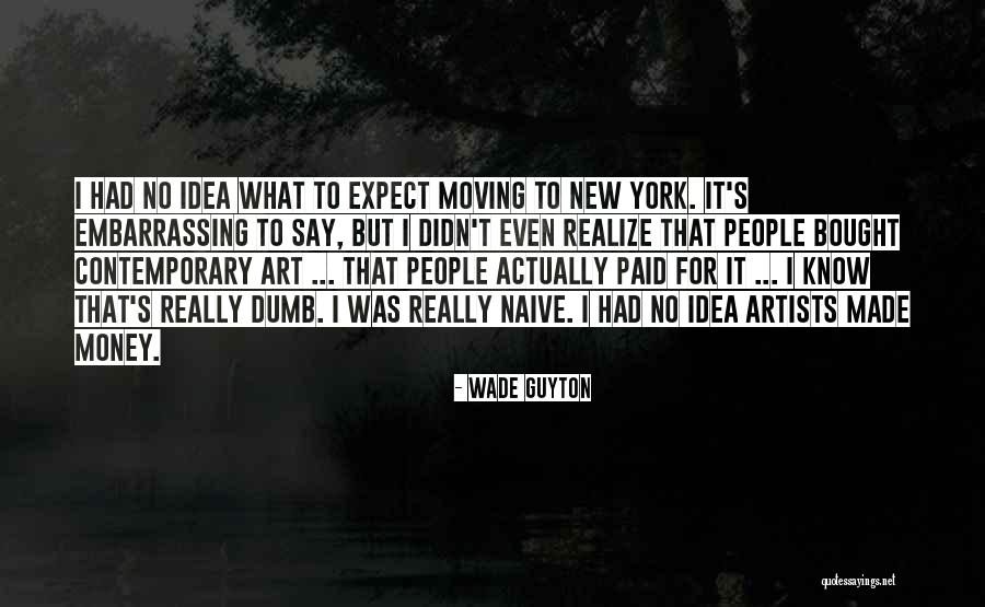 Embarrassing People Quotes By Wade Guyton Embarrassing People Quotes By Wade Guyton