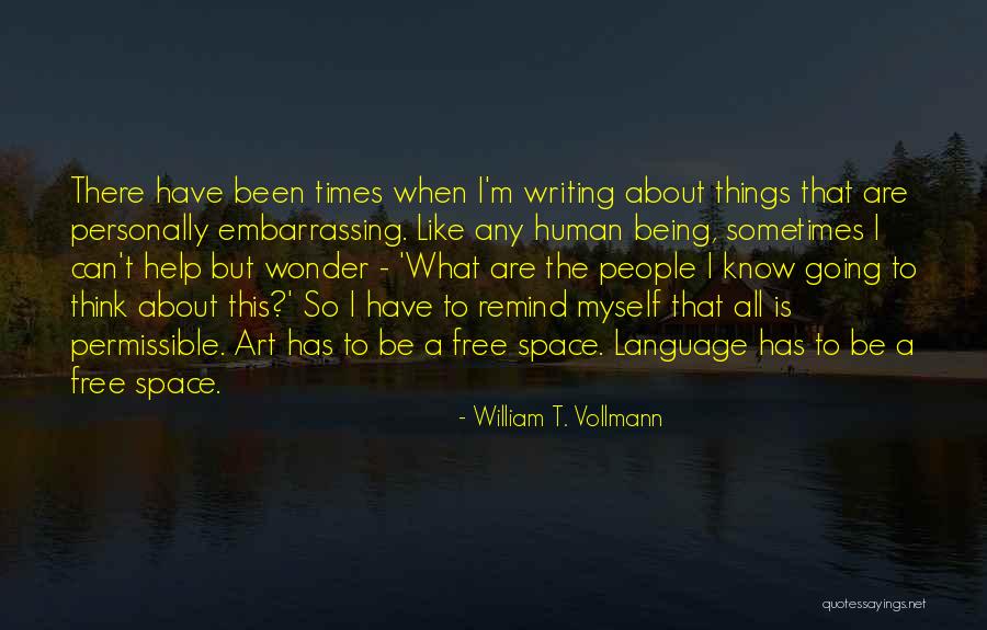 Embarrassing People Quotes By William T. Vollmann Embarrassing People Quotes By William T. Vollmann