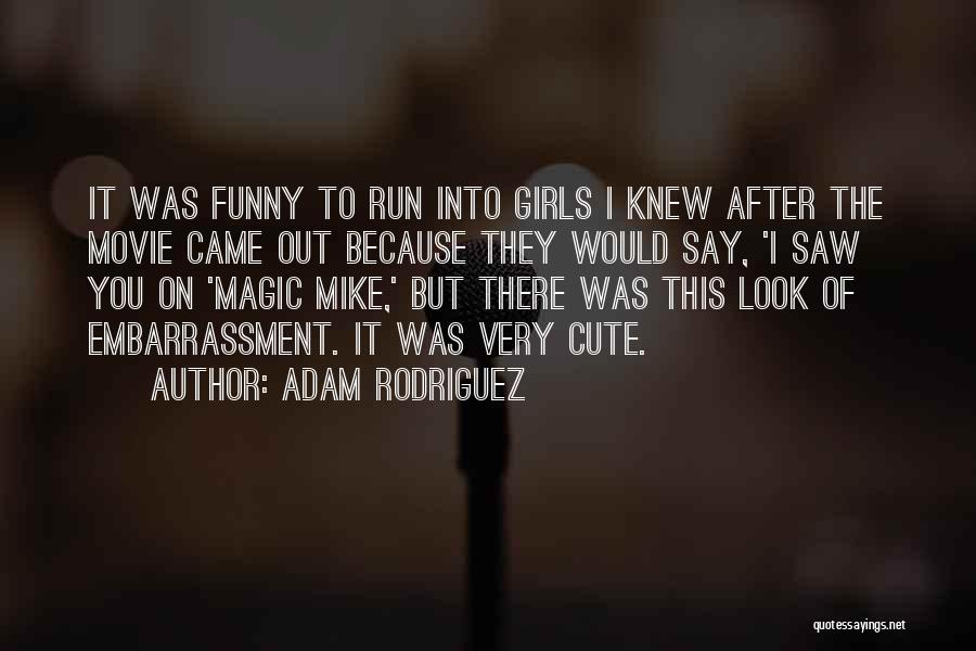 Embarrassment Funny Quotes By Adam Rodriguez