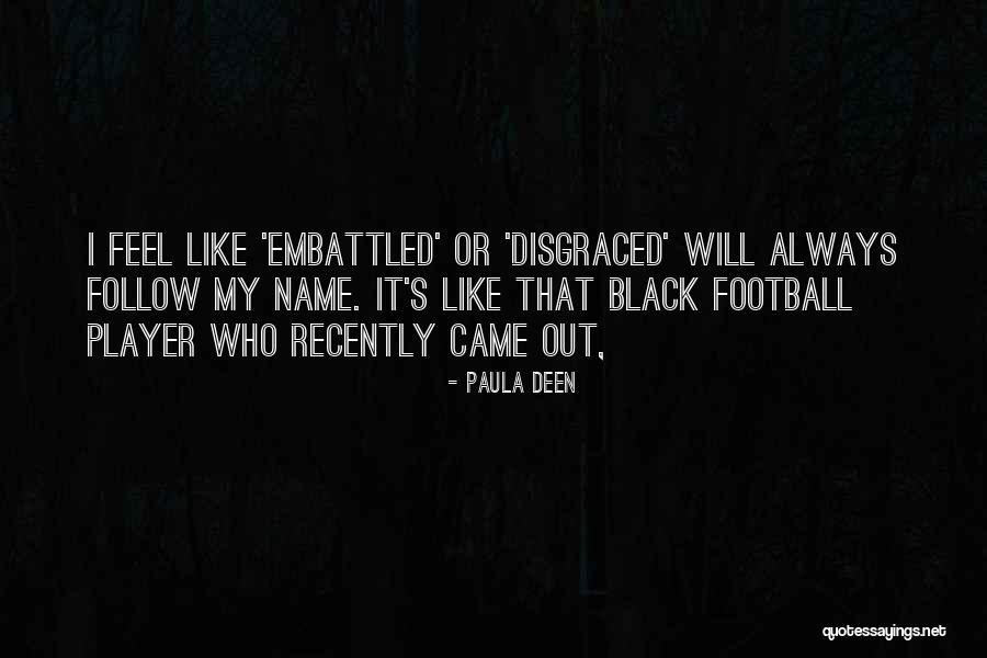 Embattled Quotes By Paula Deen Embattled Quotes By Paula Deen