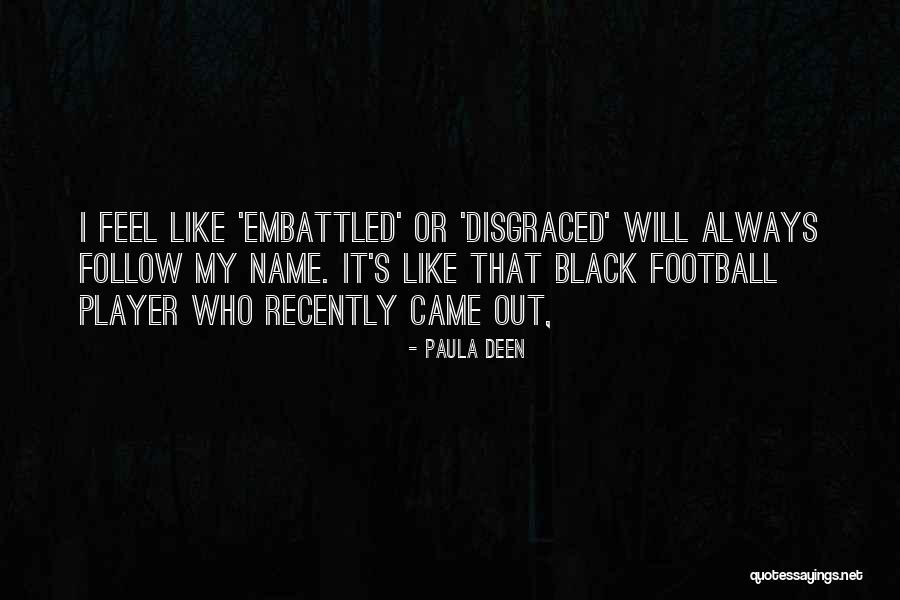 Embattled Quotes By Paula Deen