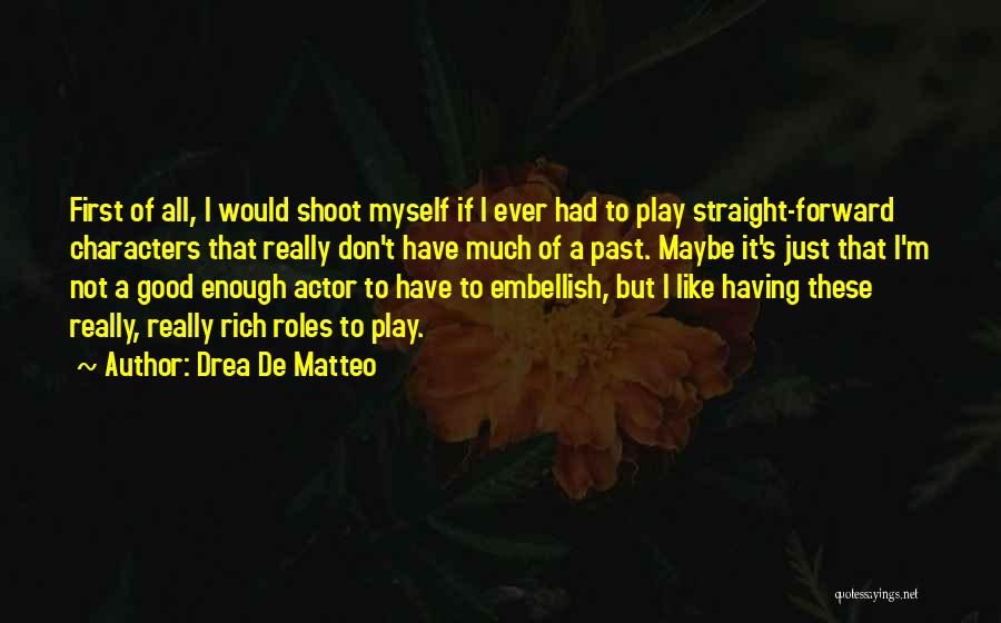 Embellish Quotes By Drea De Matteo