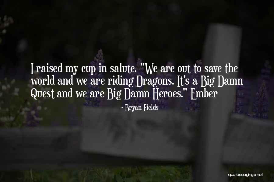 Ember Quotes By Bryan Fields Ember Quotes By Bryan Fields