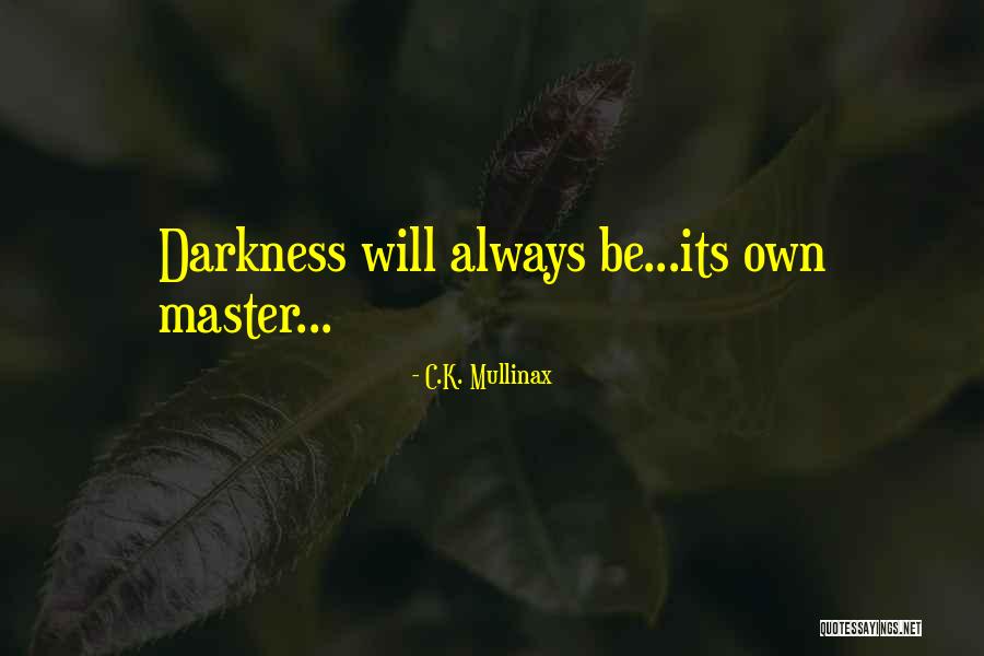 Ember Quotes By C.K. Mullinax Ember Quotes By C.K. Mullinax