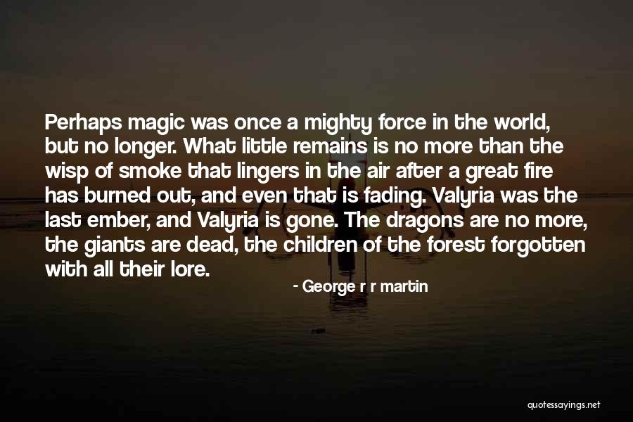 Ember Quotes By George R R Martin Ember Quotes By George R R Martin