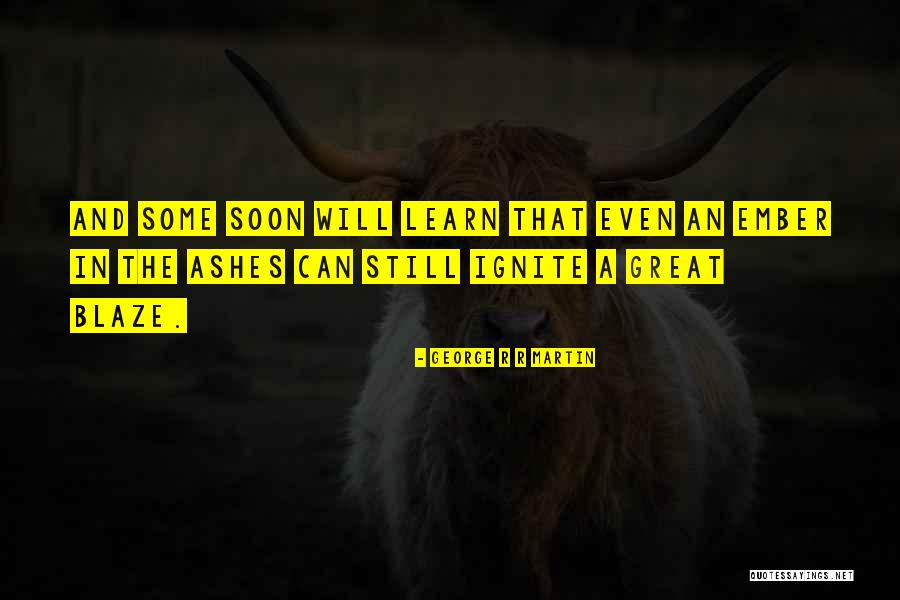 Ember Quotes By George R R Martin Ember Quotes By George R R Martin
