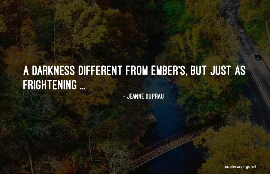 Ember Quotes By Jeanne DuPrau Ember Quotes By Jeanne DuPrau