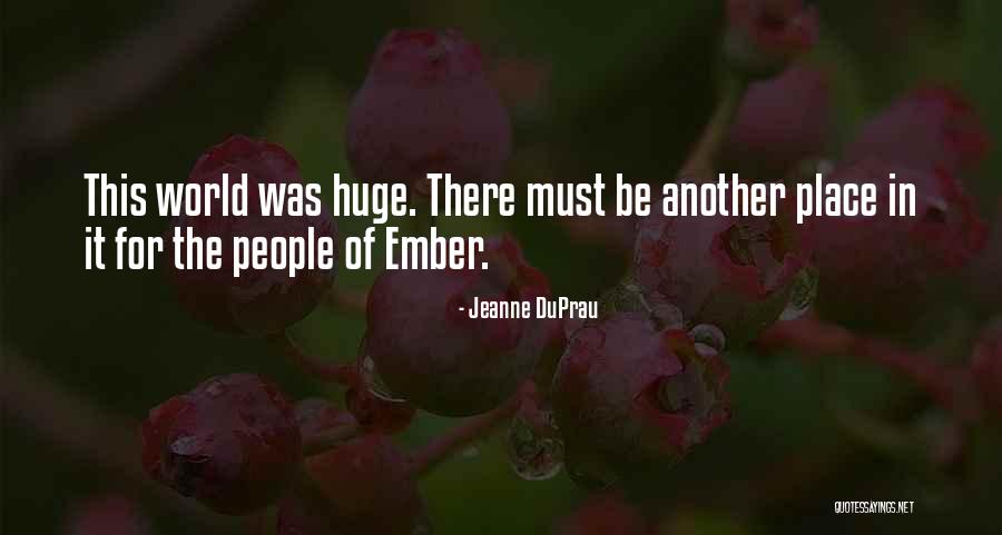 Ember Quotes By Jeanne DuPrau Ember Quotes By Jeanne DuPrau