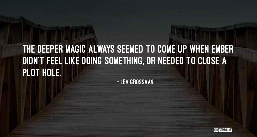 Ember Quotes By Lev Grossman Ember Quotes By Lev Grossman