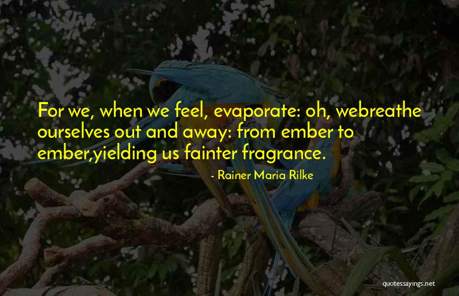 Ember Quotes By Rainer Maria Rilke Ember Quotes By Rainer Maria Rilke