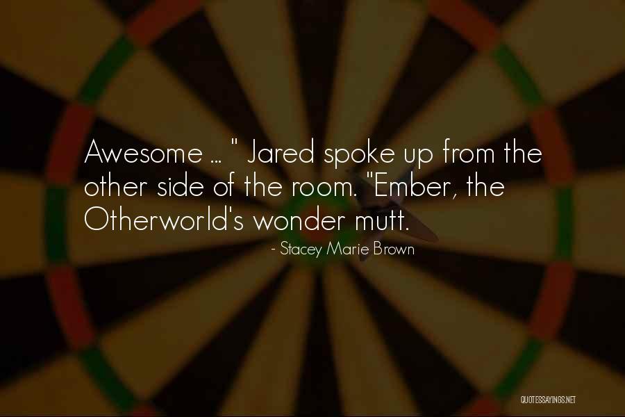 Ember Quotes By Stacey Marie Brown Ember Quotes By Stacey Marie Brown