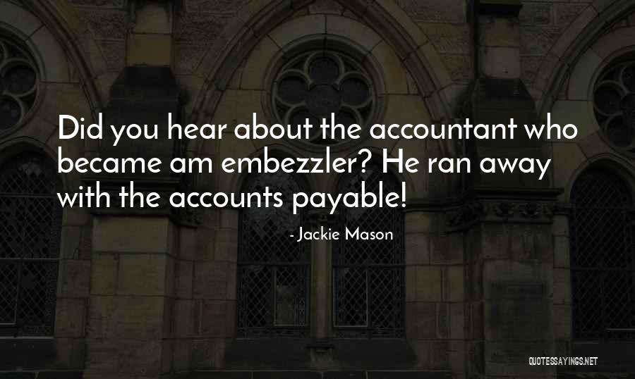 Embezzler Quotes By Jackie Mason