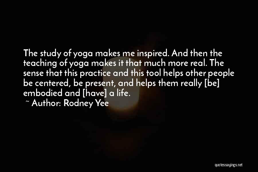 Embodied Quotes By Rodney Yee