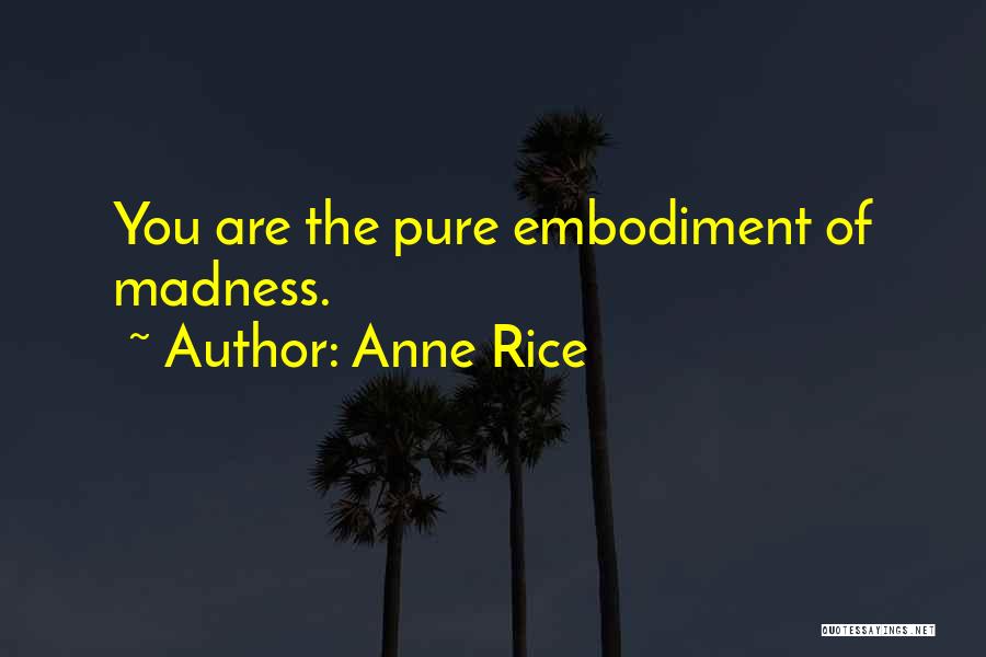 Embodiment Quotes By Anne Rice