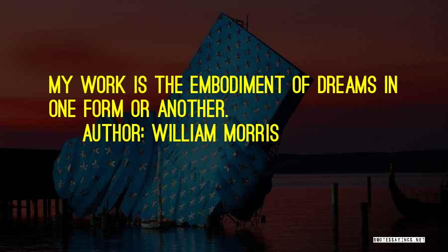 Embodiment Quotes By William Morris