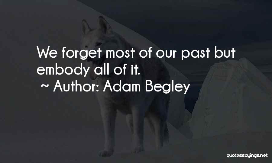 Embody Quotes By Adam Begley