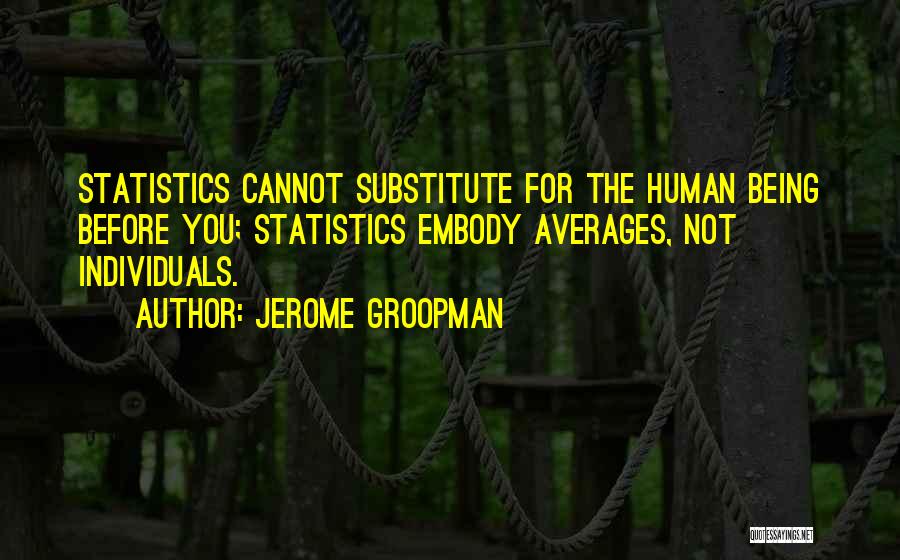 Embody Quotes By Jerome Groopman
