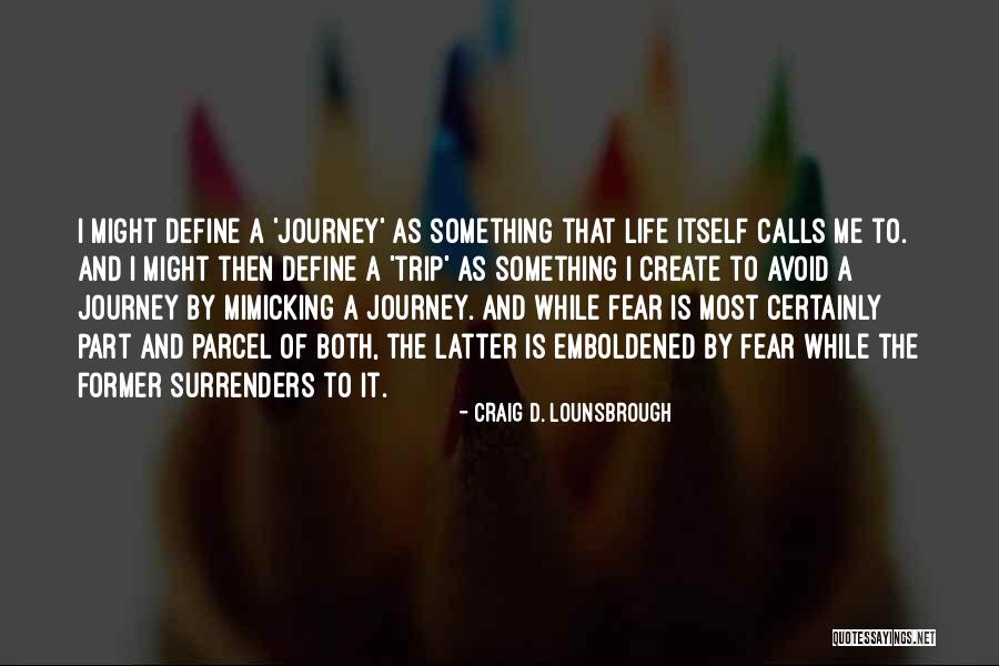 Emboldened Quotes By Craig D. Lounsbrough Emboldened Quotes By Craig D. Lounsbrough