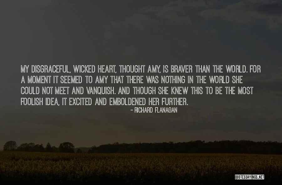 Emboldened Quotes By Richard Flanagan Emboldened Quotes By Richard Flanagan
