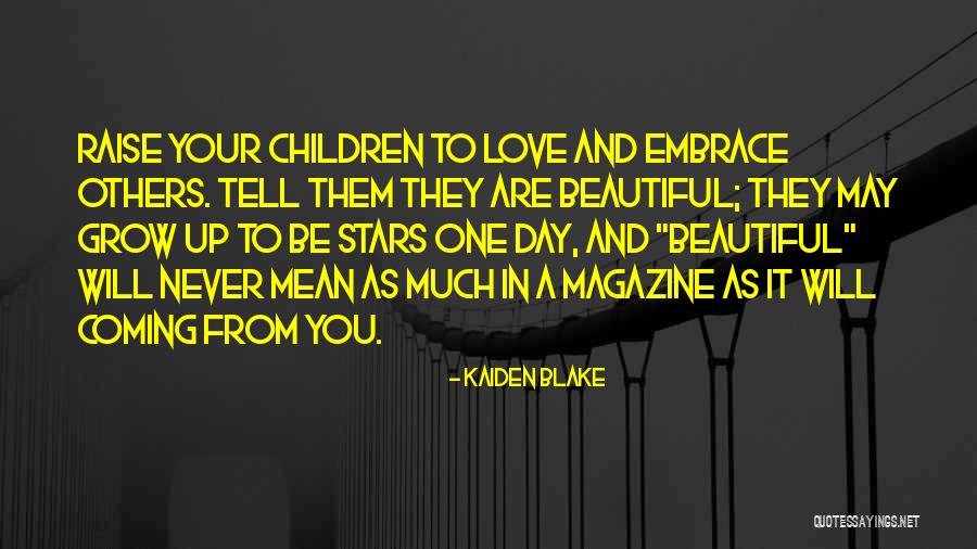 Embrace Beauty Quotes By Kaiden Blake Embrace Beauty Quotes By Kaiden Blake