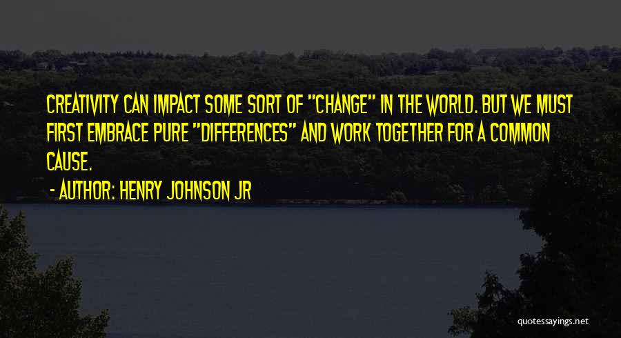 Embrace Change At Work Quotes By Henry Johnson Jr