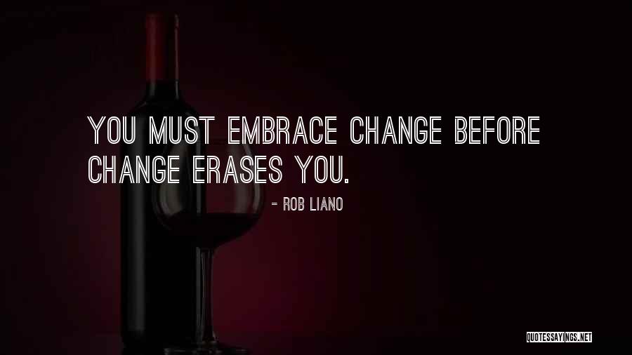 Embrace Change Inspirational Quotes By Rob Liano Embrace Change Inspirational Quotes By Rob Liano
