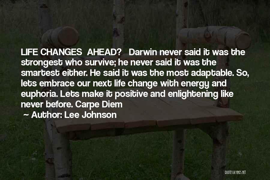 Embrace Changes In Life Quotes By Lee Johnson