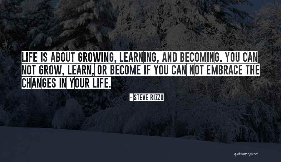 Embrace Changes In Life Quotes By Steve Rizzo