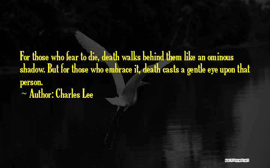 Embrace Death Quotes By Charles Lee