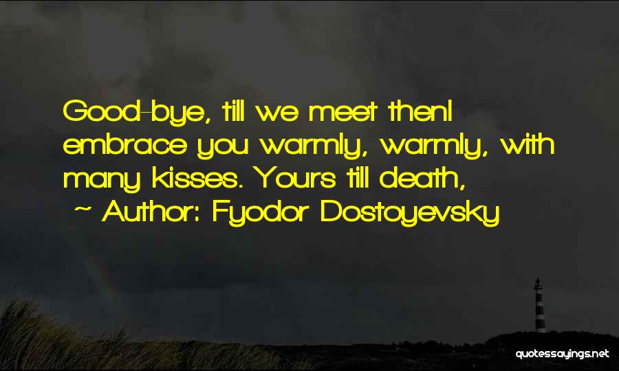 Embrace Death Quotes By Fyodor Dostoyevsky