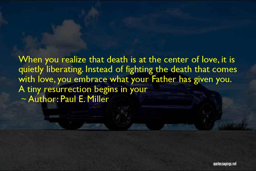 Embrace Death Quotes By Paul E. Miller