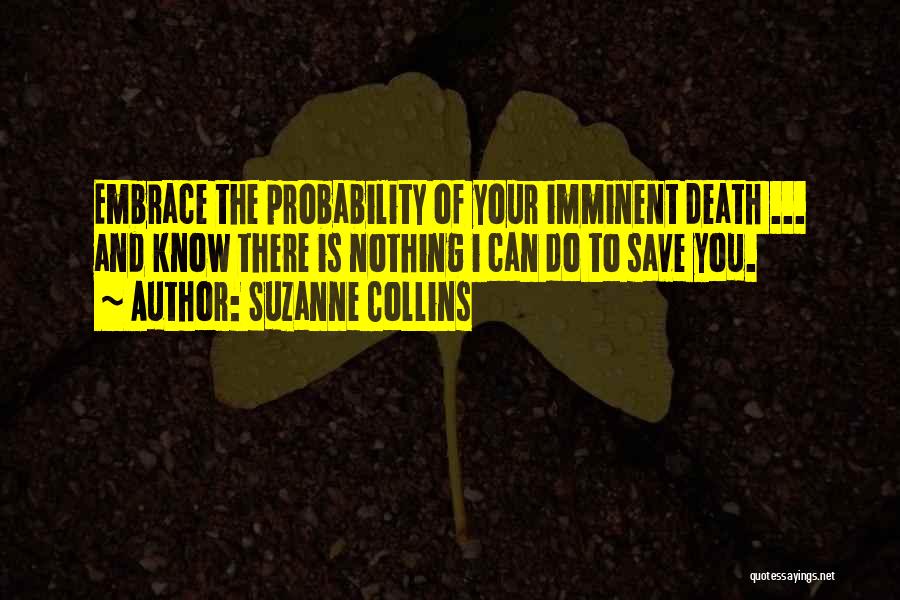 Embrace Death Quotes By Suzanne Collins