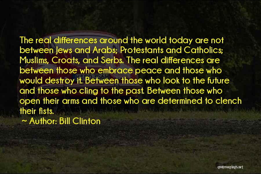 Embrace Differences Quotes By Bill Clinton