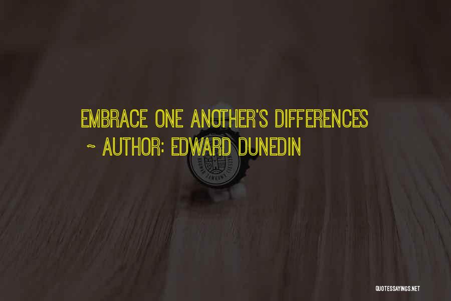 Embrace Differences Quotes By Edward Dunedin