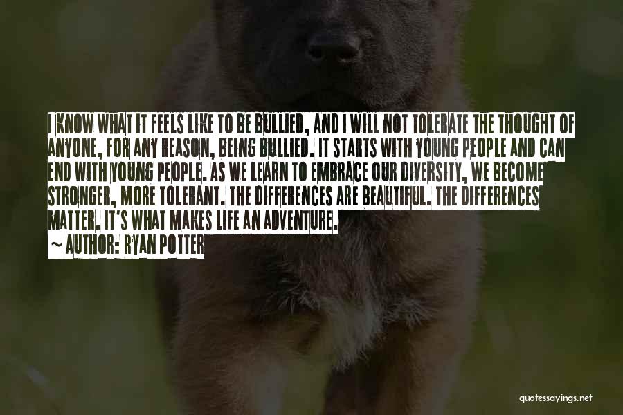 Embrace Differences Quotes By Ryan Potter